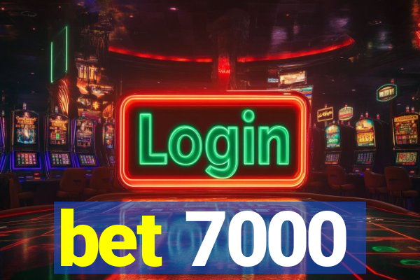 bet 7000